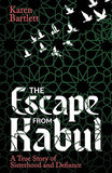 The Escape from Kabul: A True Story of Sisterhood and Defiance