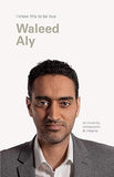 Waleed Aly (I Know This to Be True)
