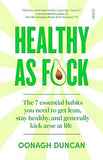Healthy As F*ck - The Habits You Need to Get Lean, Stay Healthy, and Generally Kick Arse at Life