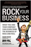 Rock Your Business: What You and Your Company Can Learn from the Business of Rock and Roll
