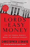 The Lords of Easy Money - How the Federal Reserve Broke the American Economy