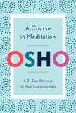 A Course in Meditation - A 21-Day Workout for Your Consciousness