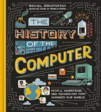 The History of the Computer - People, Inventions, and Technology that Changed Our World