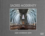 Sacred Modernity - The Holy Embrace of Modernist Architecture