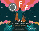 Off: the Day the Internet Died - A Bedtime Fantasy