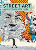 Street Art An Illustrated Anthology