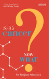 So It's Cancer - Now What?