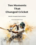 Ten Moments That Changed Cricket