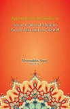 Approaches to the Studies in Socia-culture Muslim South Asia and the World