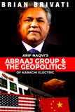 Arif Naqvi's Abraaj Group and The Geopolitics Of Karachi Electric