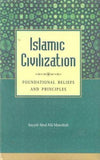 Islamic Civilization, Its Foundational Beliefs and Principles