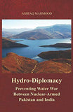 Hydro-Diplomacy: Preventing Water War Between Nuclear-Armed Pakistan and India - Paperback