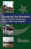 Breaking the Breakers: Public Policy and Governance Case Studies from Pakistan