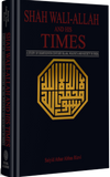 Shah WaliAllah and His Times A Studay of Eighteenth Century Islam Politics and Society in India -