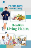 PARAMOUNT THEMATIC LIBRARY HEALTHY LIVING HABITS
