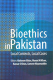 Bioethics In Pakistan: Local Contexts, Local Cases