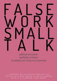 Falsework, Smalltalk: Political Education, Aesthetic Archives, Recitations of a Future in Common (Common Tern Works)