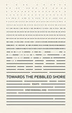 Towards the Pebbled Shore
