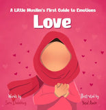 Love A Little Muslims First Guide to Emotions