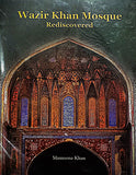 Wazir Khan Mosque: Rediscovered
