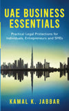 UAE Business Essentials: Practical Legal Protections for Individuals, Entrepreneurs and SMEs