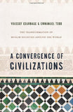 A Convergence of Civilizations: The Transformation of Muslim Societies Around the World - ( PB )