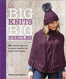 Big Knits, Big Needles: 20-Plus Stylish Patterns on Giant Needles for Super-Fast Results - Paperback