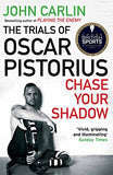 Chase Your Shadow: The Trials of Oscar Pistorius Paperback