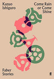 Come Rain Or Come Shine: Faber Stories - (PB)