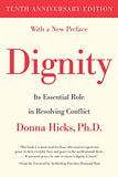 Dignity - Its Essential Role in Resolving Conflict, Tenth Anniversary Edition