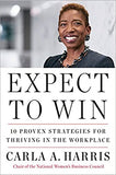 Expect to Win: 10 Proven Strategies for Thriving in the Workplace - Paperback
