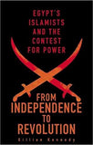 From Independence to Revolution: Egypt's Islamists and the Contest for Power - Paperback