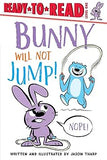 Bunny Will Not Jump Ready to Read Level 1 PB
