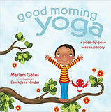 Good Morning Yoga: A Pose-By-Pose Wake Up Story - Board Book