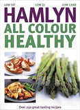 Hamlyn All Colour Healthy: Over 250 Great-tasting Recipes