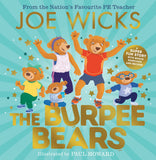 The Burpee Bears: Meet the Burpee Bears in this glorious picture book created by the Nation's Favourite PE Teacher, Joe Wicks!