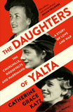 The Daughters of Yalta: The Churchills, Roosevelts and Harrimans – A Story of Love and War