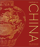 Imperial China: The Definitive Visual History