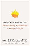 It's Even Worse Than You Think: What the Trump Administration Is Doing to America - Hardcover