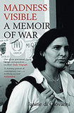 Madness Visible: A Memoir of War
