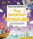 My Encyclopedia of Very Important Adventures: For little learners who love exciting journeys and incredible discoveries Hardcover
