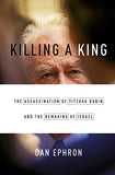 NR - Killing a King: The Assassination of Yitzhak Rabin and the Remaking of Israel - (HB)