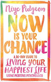 Now Is Your Chance: A 30-Day Guide to Living Your Happiest Life Using Positive Psychology Paperback