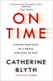 On Time: Finding Your Pace in a World Addicted to Fast