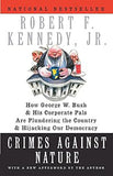 Robert F. Kennedy, Jr. : Crimes Against Nature