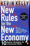 New Rules For the New Economy: 10 Radical Strategies for a Connected World
