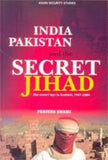 India, Pakistan and the Secret Jihad: The Covert War in Kashmir, 1947-2004
