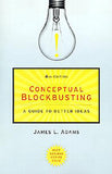 Conceptual Blockbusting: A Guide to Better Ideas