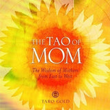 The Tao of Mom - The Wisdom of Mothers from East to West