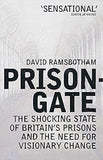 Prisongate: The Shocking State Of Britain's Prisons and The Need For Visionary Change